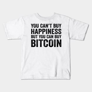 You Can't Buy Happiness Funny Bitcoin Quote BTC Gift Kids T-Shirt